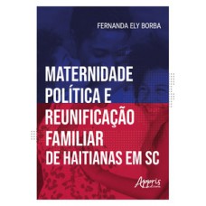 Maternidade política e reunificação familiar de haitianas em Santa Catarina