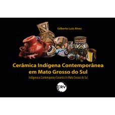 Cerâmica Indígena Contemporânea em Mato Grosso do Sul - Indigenous Contemporary Ceramics In Mato Grosso do Sul