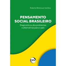 Pensamento social brasileiro: Diagnósticos dos problemas e alternativas para o país