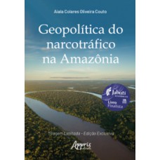 Geopolítica do narcotráfico na Amazônia – 2ª Edição