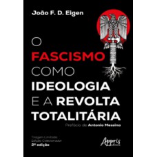 O fascismo como ideologia e a revolta totalitária – 2ª Edição