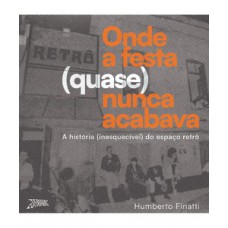 Onde a festa (quase) nunca acabava
