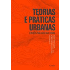 Teorias e práticas urbanas