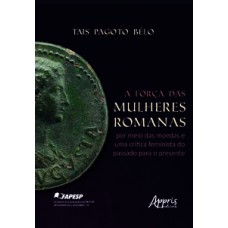A força das mulheres romanas por meio das moedas e uma crítica feminista do passado para o presente