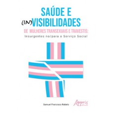 Saúde e (in)visibilidades de mulheres transexuais e travestis