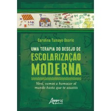 Uma terapia do desejo de escolarização moderna Uma terapia do desejo de escolarização moderna