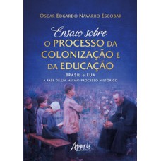 Ensaio sobre o processo da colonização e da educação: Brasil e EUA: a fase de um mesmo processo histórico