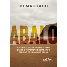 Abalo: a jornada de um jovem haitiano desde o terremoto de 2010 até o período pós-Covid no Brasil