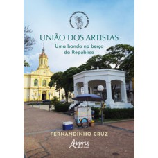 União dos artistas: uma banda no berço da República