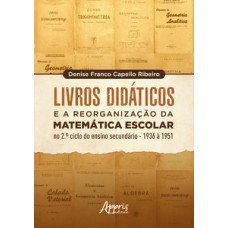 Livros didáticos e a reorganização da matemática escolar no 2º ciclo do ensino secundário – 1936 a 1951