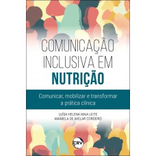 Comunicação inclusiva em nutrição: Comunicar, Mobilizar e Transformar a Prática Clínica