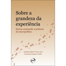 Sobre a grandeza da experiência: Saúvas ensinando a potência da micropolítica