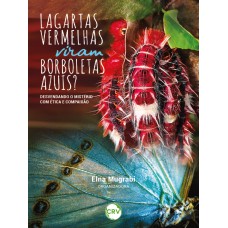 Lagartas vermelhas viram borboletas azuis?:Desvendando o Mistério com Ética e Compaixão