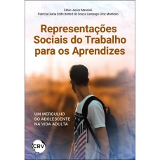 Representações sociais do trabalho para os aprendizes: Um mergulho do adolescente na vida adulta