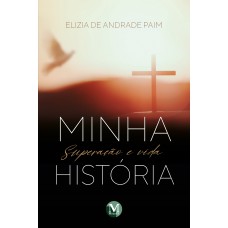 Minha história superação e vida