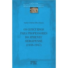 Os concursos para professores do Atheneu Sergipense (1938-1947) Os concursos para professores do Atheneu Sergipense (1938-1947)