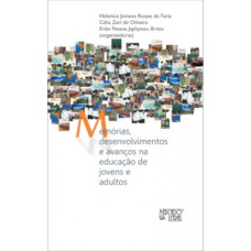 Memórias, desenvolvimentos e avanços na educação de jovens e adultos Memórias, desenvolvimentos e avanços na educação de jovens e adultos