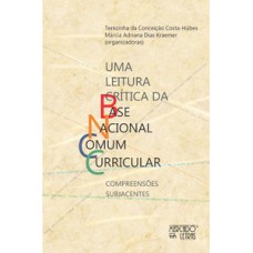 Uma leitura crítica da Base Nacional Comum Curricular Uma leitura crítica da Base Nacional Comum Curricular