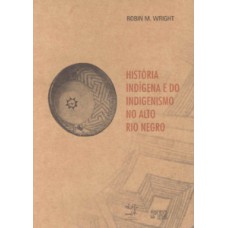 História indígena e do indigenismo no Alto Rio Negro