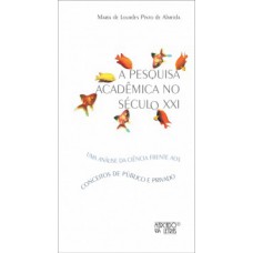 A pesquisa acadêmica no século XXI A pesquisa acadêmica no século XXI