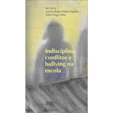 Indisciplina, conflitos e bullying na escola Indisciplina, conflitos e bullying na escola