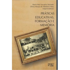 Práticas educativas, formação e memória Práticas educativas, formação e memória