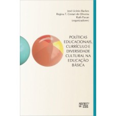 Políticas educacionais, currículo e diversidade cultural na educação básica Políticas educacionais, currículo e diversidade cultural na educação básica