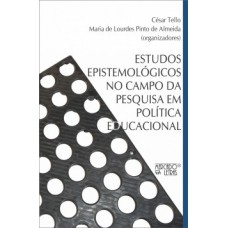 Estudos epistemológicos no campo da pesquisa em política educacional Estudos epistemológicos no campo da pesquisa em política educacional