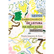 Gestos embrionários de leitura na Educação Infantil Gestos embrionários de leitura na Educação Infantil