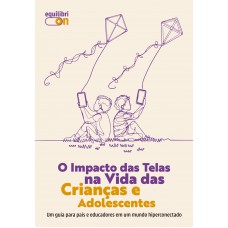 O Impacto das Telas na Vida das Crianças e Adolescentes