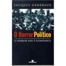 Horror Político, O: O Horror não é Econômico