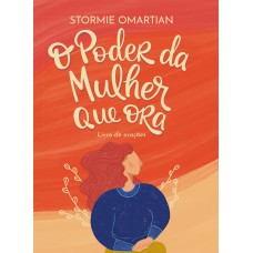 O poder da mulher que ora - Livro de orações (Nova capa)