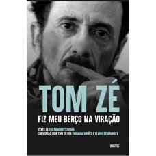 Tom Zé : fiz meu berço na viração