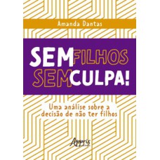 Sem filhos, sem culpa!