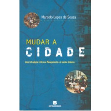 Mudar a cidade: Uma introdução crítica ao planejamento e à gestão urbanos