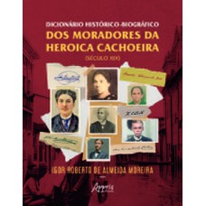 Dicionário Histórico-Biográfico dos Moradores da Heroica Cachoeira – Século XIX