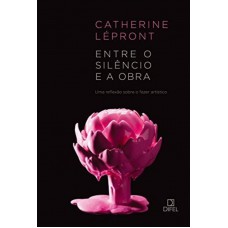 Entre o silêncio e a obra: Uma reflexão sobre o fazer artístico