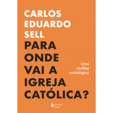 Para onde vai a Igreja Católica? Para onde vai a Igreja Católica?