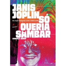 Janis Joplin só queria sambar