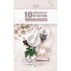 Os 10 mandamentos do sistema imunológico Os 10 mandamentos do sistema imunológico
