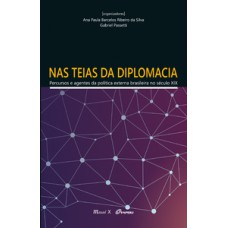 Nas teias da diplomacia: percursos e agentes da política externa brasileira no século XIX