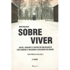 Nove relatos sobre viver – antes, durante e depois do Holocausto por homens e mulheres acolhidos no Brasil