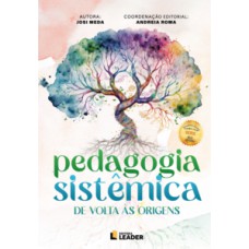 Pedagogia sistêmica - de volta as origens Pedagogia sistêmica - de volta as origens