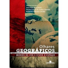 Olhares geográficos: Modos de ver e viver o espaço Olhares geográficos: Modos de ver e viver o espaço