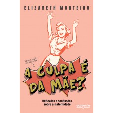 A culpa é da mãe?