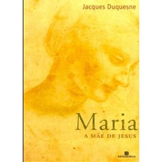 MARIA - A MÃE DE JESUS