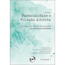 Parentalidade e filiação adotiva: O olhar da Doula de Adoção (Um livro para pais e profissionais) – Vol.: 01
