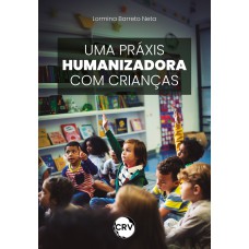 Uma práxis humanizadora com crianças Uma práxis humanizadora com crianças
