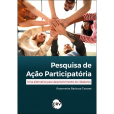 Pesquisa de ação participatória: Uma alternativa para desenvolvimento de cidadania