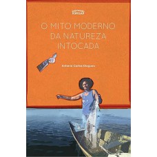 O Mito Moderno da Natureza Intocada